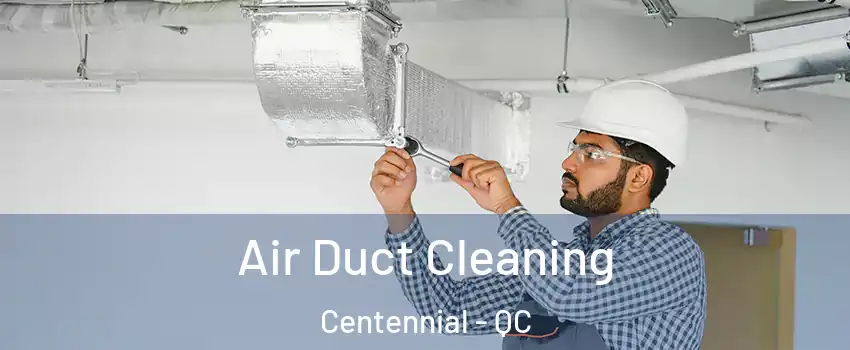 Air Duct Cleaning Centennial - QC
