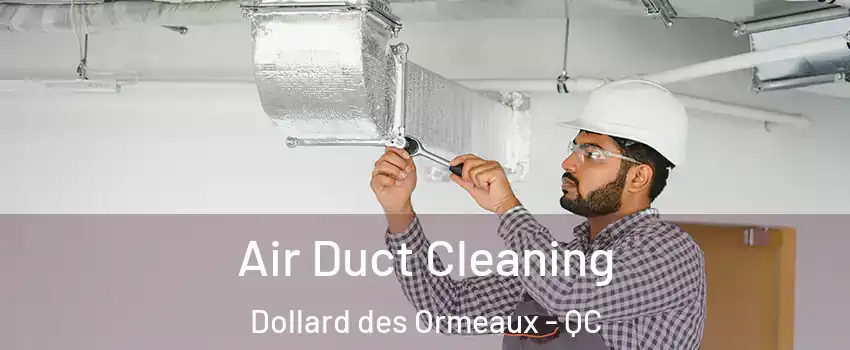 Air Duct Cleaning Dollard des Ormeaux - QC