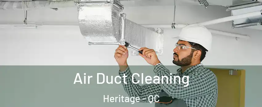  Air Duct Cleaning Heritage - QC