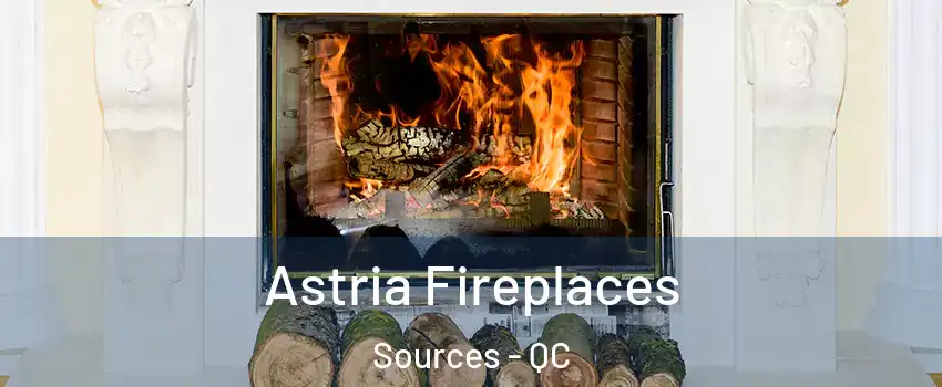  Astria Fireplaces Sources - QC