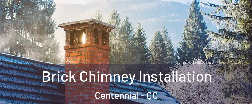 Brick Chimney Installation Centennial - QC