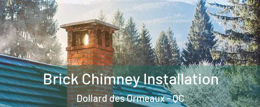  Brick Chimney Installation Dollard des Ormeaux - QC