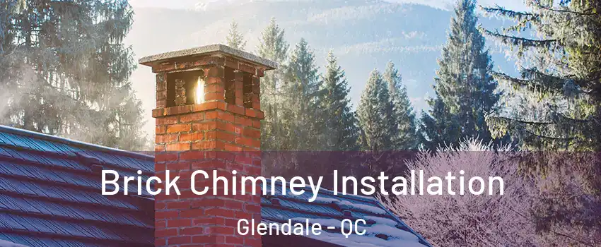 Brick Chimney Installation Glendale - QC