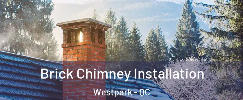  Brick Chimney Installation Westpark - QC