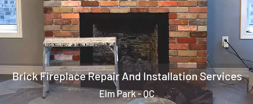 Brick Fireplace Repair And Installation Services Elm Park - QC