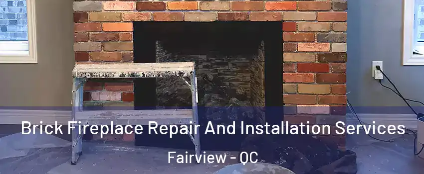  Brick Fireplace Repair And Installation Services Fairview - QC