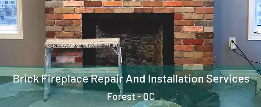  Brick Fireplace Repair And Installation Services Forest - QC