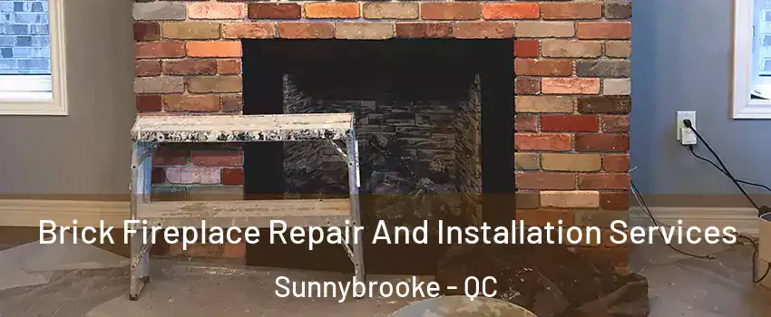  Brick Fireplace Repair And Installation Services Sunnybrooke - QC