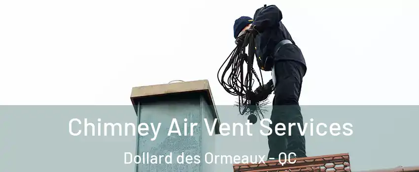  Chimney Air Vent Services Dollard des Ormeaux - QC