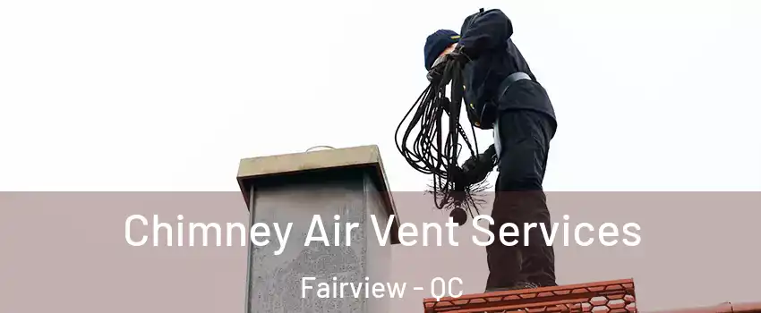  Chimney Air Vent Services Fairview - QC