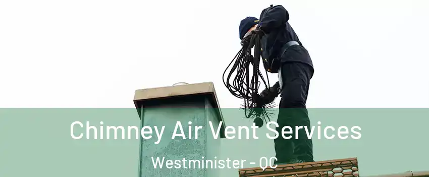  Chimney Air Vent Services Westminister - QC