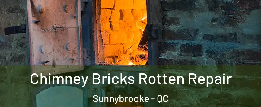  Chimney Bricks Rotten Repair Sunnybrooke - QC