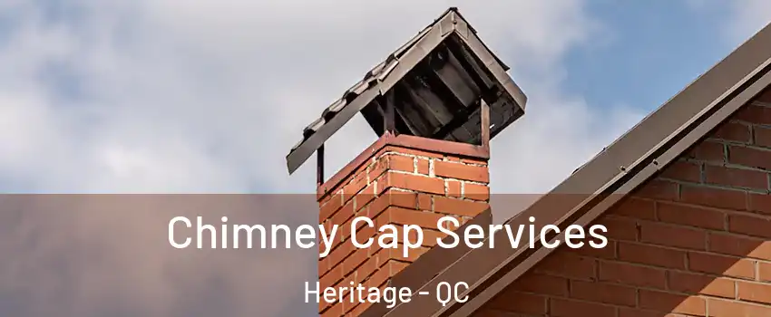  Chimney Cap Services Heritage - QC