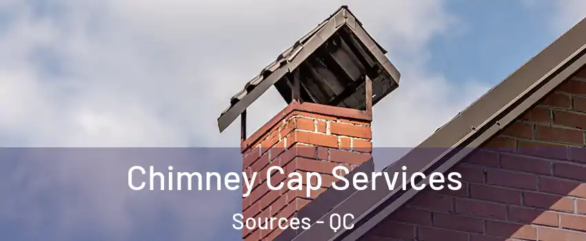 Chimney Cap Services Sources - QC