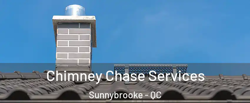  Chimney Chase Services Sunnybrooke - QC