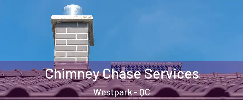  Chimney Chase Services Westpark - QC