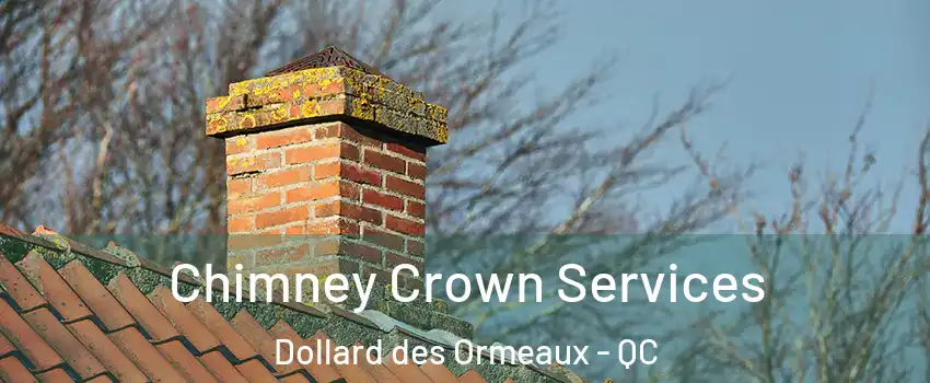  Chimney Crown Services Dollard des Ormeaux - QC