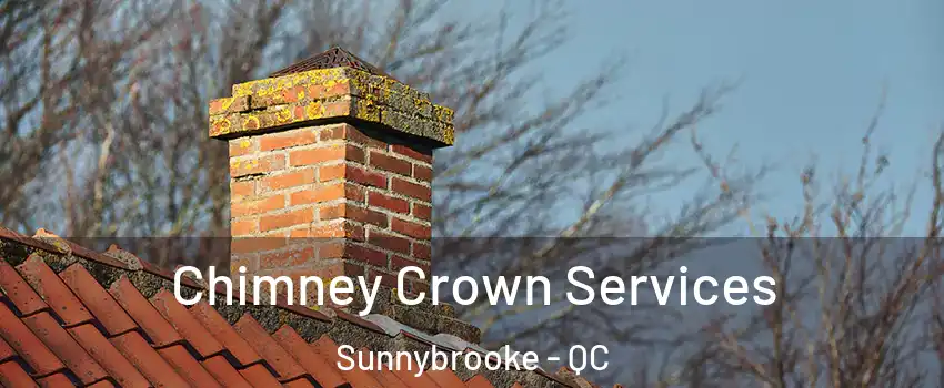  Chimney Crown Services Sunnybrooke - QC