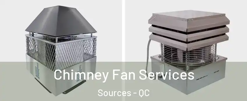  Chimney Fan Services Sources - QC