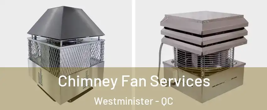 Chimney Fan Services Westminister - QC