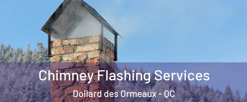 Chimney Flashing Services Dollard des Ormeaux - QC