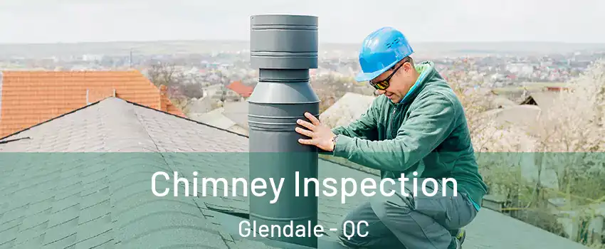  Chimney Inspection Glendale - QC