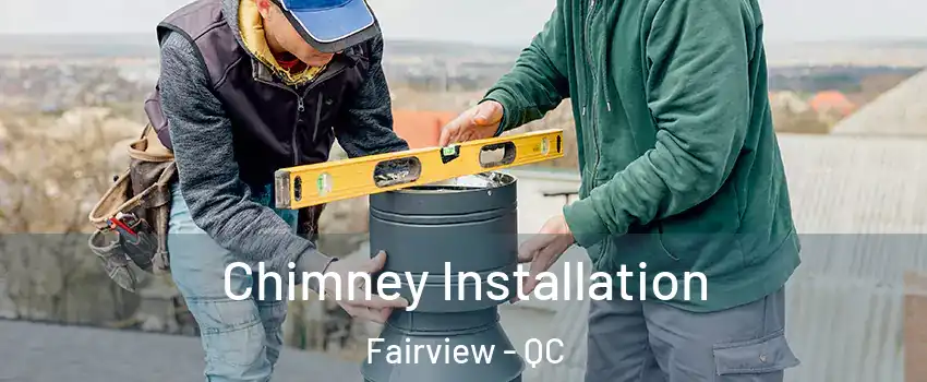  Chimney Installation Fairview - QC