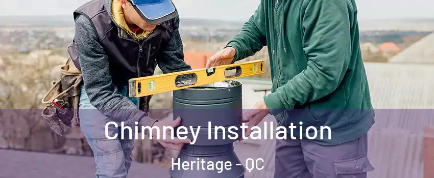  Chimney Installation Heritage - QC