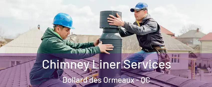  Chimney Liner Services Dollard des Ormeaux - QC