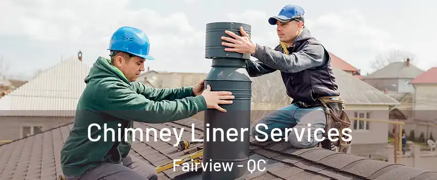  Chimney Liner Services Fairview - QC