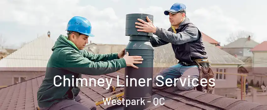  Chimney Liner Services Westpark - QC