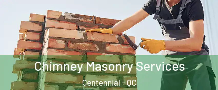  Chimney Masonry Services Centennial - QC