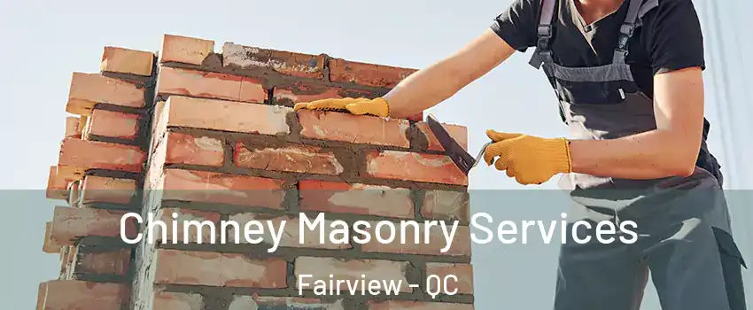 Chimney Masonry Services Fairview - QC