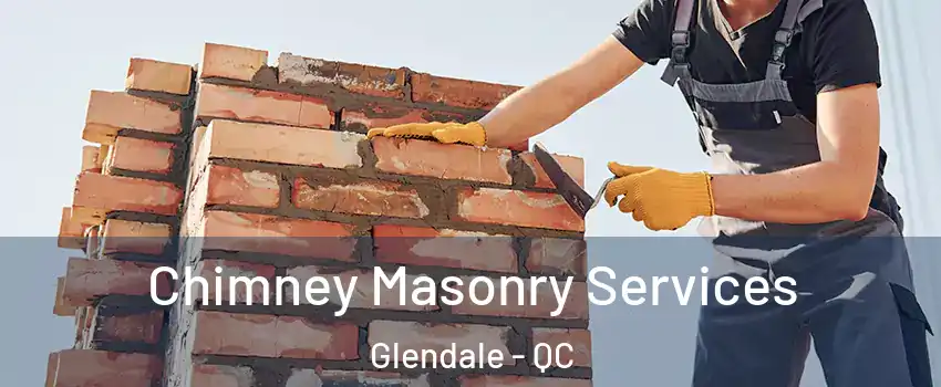  Chimney Masonry Services Glendale - QC