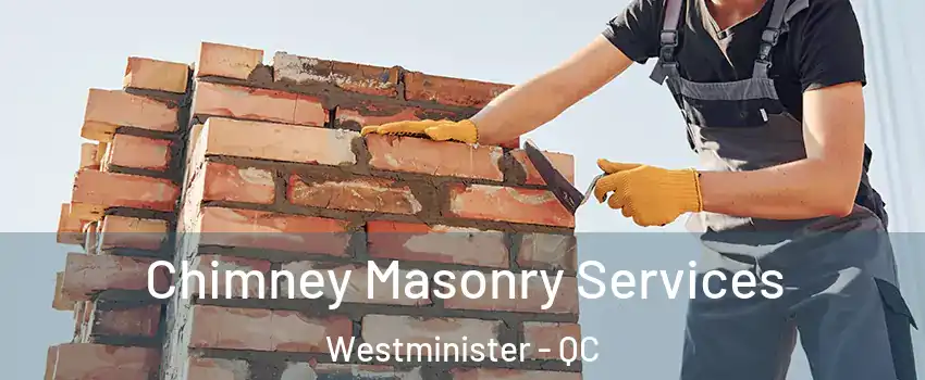  Chimney Masonry Services Westminister - QC