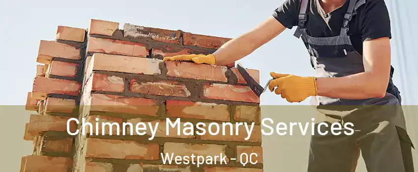  Chimney Masonry Services Westpark - QC