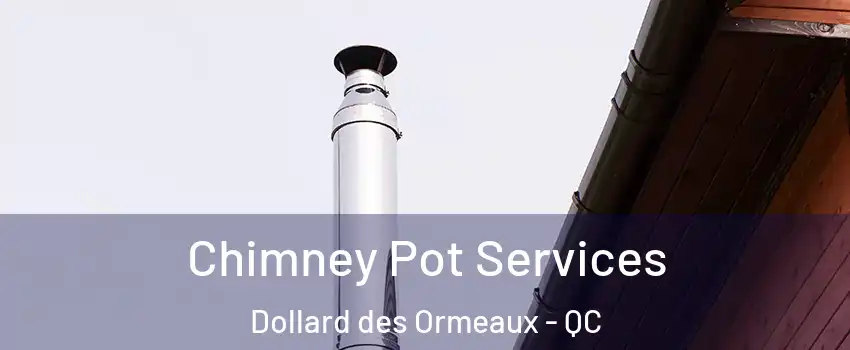  Chimney Pot Services Dollard des Ormeaux - QC