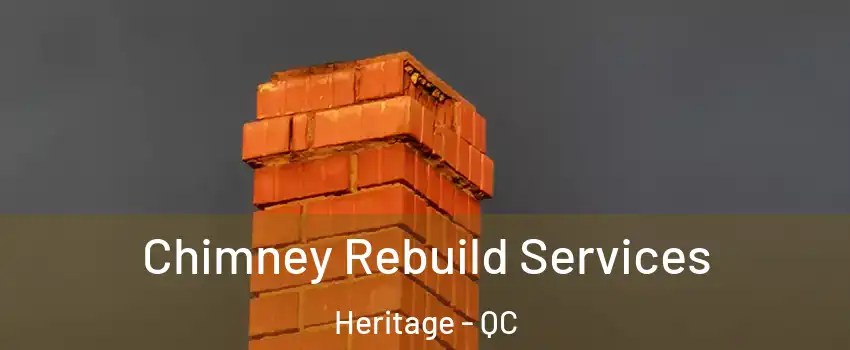  Chimney Rebuild Services Heritage - QC