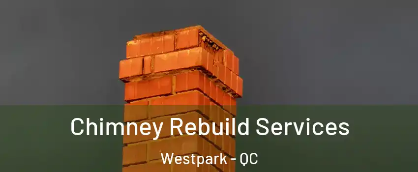  Chimney Rebuild Services Westpark - QC