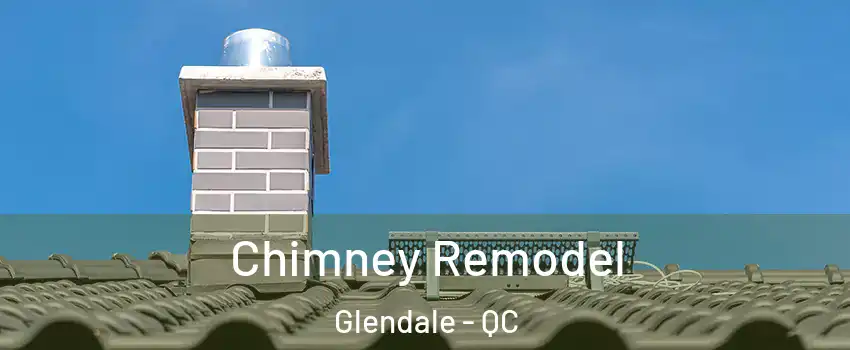  Chimney Remodel Glendale - QC