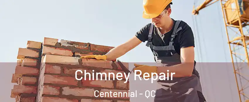 Chimney Repair Centennial - QC
