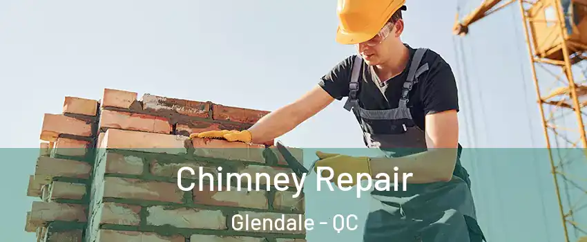Chimney Repair Glendale - QC