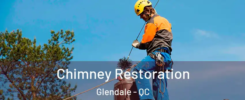 Chimney Restoration Glendale - QC