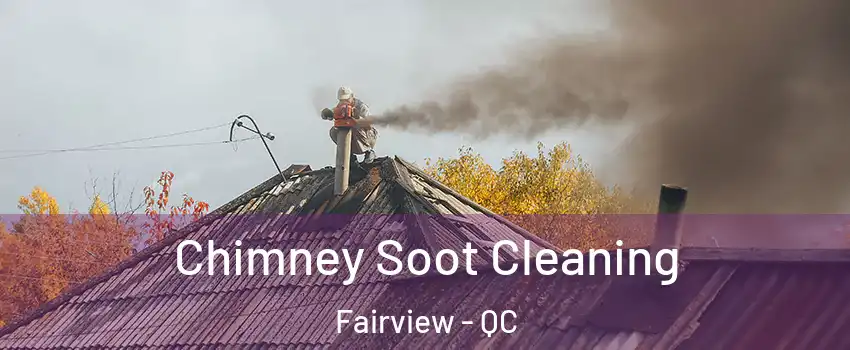  Chimney Soot Cleaning Fairview - QC
