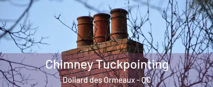  Chimney Tuckpointing Dollard des Ormeaux - QC