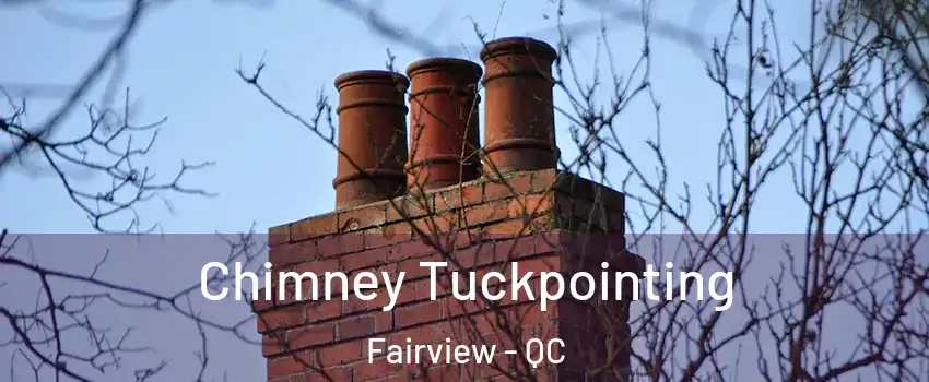  Chimney Tuckpointing Fairview - QC