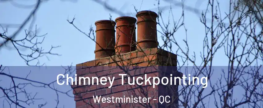  Chimney Tuckpointing Westminister - QC