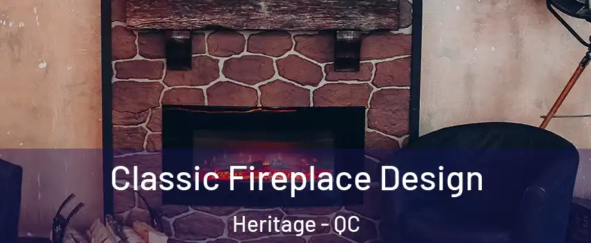 Classic Fireplace Design Heritage - QC