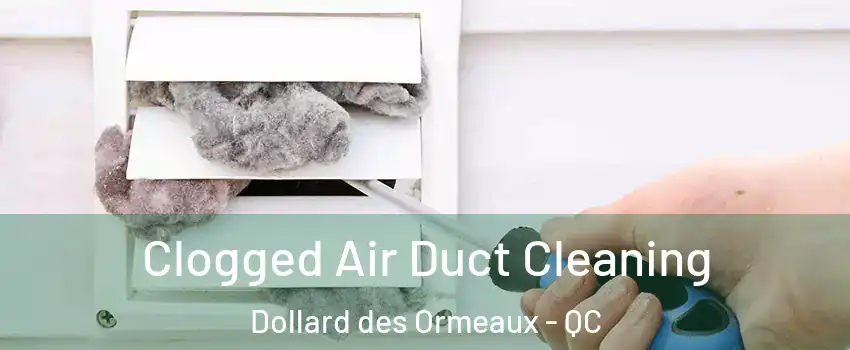 Clogged Air Duct Cleaning Dollard des Ormeaux - QC
