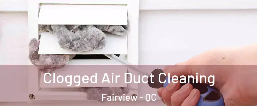  Clogged Air Duct Cleaning Fairview - QC
